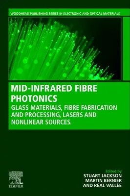 Fotónica de fibra en el infrarrojo medio: Materiales de vidrio, fabricación y procesamiento de fibras, fuentes láser y no lineales - Mid-Infrared Fiber Photonics: Glass Materials, Fiber Fabrication and Processing, Laser and Nonlinear Sources