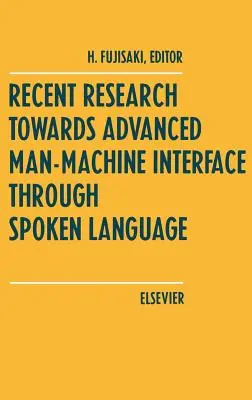 Investigación reciente sobre la interfaz hombre-máquina avanzada mediante el lenguaje hablado - Recent Research Towards Advanced Man-Machine Interface Through Spoken Language