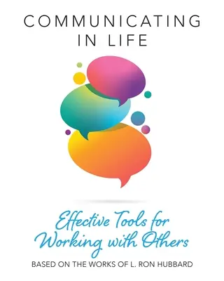 Comunicarse en la vida: Herramientas eficaces para trabajar con los demás - Communicating in Life: Effective Tools for Working with Others