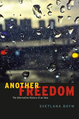 Otra libertad: La historia alternativa de una idea - Another Freedom: The Alternative History of an Idea