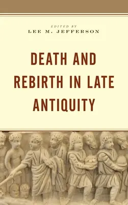 Muerte y renacimiento en la Antigüedad tardía - Death and Rebirth in Late Antiquity