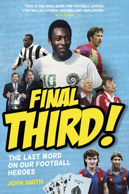 ¡Final Third! - La última palabra sobre nuestros héroes del fútbol - Final Third! - The Last Word on Our Football Heroes