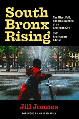 South Bronx Rising: Auge, caída y resurrección de una ciudad estadounidense - South Bronx Rising: The Rise, Fall, and Resurrection of an American City