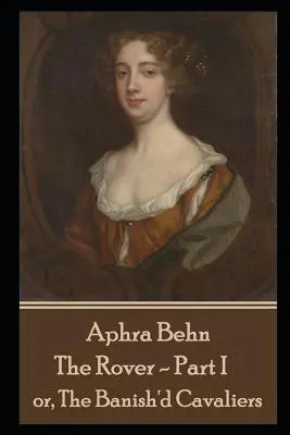 Aphra Behn - El vagabundo - Parte I: o, Los caballeros desterrados - Aphra Behn - The Rover - Part I: or, The Banish'd Cavaliers