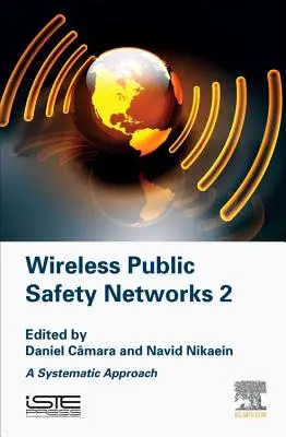 Redes Inalámbricas De Seguridad Pública 2: Un Enfoque Sistemático - Wireless Public Safety Networks 2: A Systematic Approach