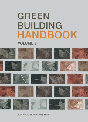 Manual de construcción ecológica: Volumen 2: Guía de productos de construcción y su impacto en el medio ambiente - Green Building Handbook: Volume 2: A Guide to Building Products and Their Impact on the Environment