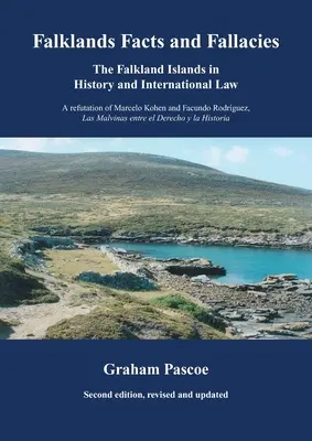 Falklands Facts and Fallacies: Las islas Malvinas en la historia y el derecho internacional - Falklands Facts and Fallacies: The Falkland Islands in History and International Law