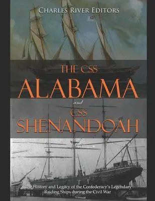 El CSS Alabama y el CSS Shenandoah: historia y legado de los legendarios buques de asalto de la Confederación durante la Guerra Civil - The CSS Alabama and CSS Shenandoah: The History and Legacy of the Confederacy's Legendary Raiding Ships during the Civil War