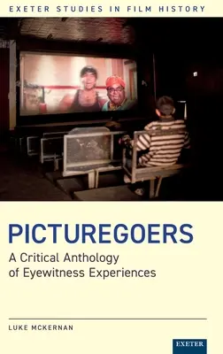 Picturegoers: Antología crítica de experiencias oculares - Picturegoers: A Critical Anthology of Eyewitness Experiences