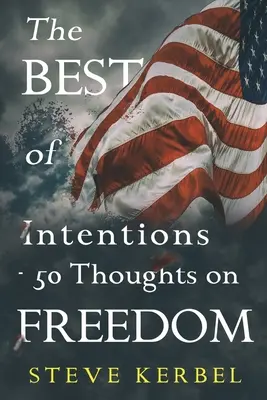 Las mejores intenciones - 50 reflexiones sobre la libertad - The Best of Intentions - 50 Thoughts on Freedom