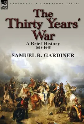 La guerra de los Treinta Años: breve historia, 1618-1648 - The Thirty Years' War: a Brief History, 1618-1648