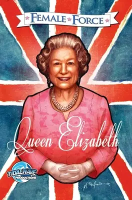 Fuerza Femenina: Reina de Inglaterra Isabel II - Female Force: Queen of England: Elizabeth II