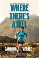 Where There's a Hill - Una mujer, 214 colinas del Distrito de los Lagos, cuatro intentos, una carrera de Wainwrights que bate récords - Where There's a Hill - One woman, 214 Lake District fells, four attempts, one record-breaking Wainwrights run