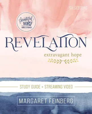 Apocalipsis: Guía de Estudio de la Biblia más Vídeo en Streaming: Esperanza extravagante - Revelation Bible Study Guide Plus Streaming Video: Extravagant Hope