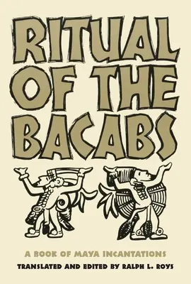 Ritual de los Bicabs: Libro de los encantamientos mayas - Ritual of the Bicabs: A Book of Maya Incantations