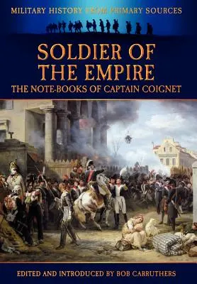 Soldado del Imperio - Los cuadernos del capitán Coignet - Soldier of the Empire - The Note-Books of Captain Coignet