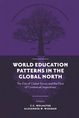 Patrones Educativos Mundiales en el Norte Global: El reflujo de las fuerzas globales y el flujo de los imperativos contextuales - World Education Patterns in the Global North: The Ebb of Global Forces and the Flow of Contextual Imperatives