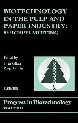 Biotechnology in the Pulp and Paper Industry: 8th Icbppi Meeting Volumen 21 - Biotechnology in the Pulp and Paper Industry: 8th Icbppi Meeting Volume 21