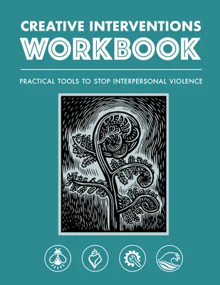 Cuaderno de trabajo de intervenciones creativas: Herramientas prácticas para detener la violencia interpersonal - Creative Interventions Workbook: Practical Tools to Stop Interpersonal Violence