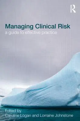 Gestión del riesgo clínico: guía para una práctica eficaz - Managing Clinical Risk: A Guide to Effective Practice