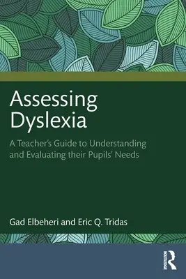 La evaluación de la dislexia: Guía del profesor para comprender y evaluar las necesidades de sus alumnos - Assessing Dyslexia: A Teacher's Guide to Understanding and Evaluating Their Pupils' Needs