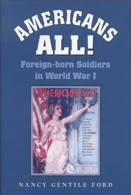 ¡Americanos Todos! Soldados nacidos en el extranjero en la Primera Guerra Mundial Volumen 73 - Americans All!: Foreign-Born Soldiers in World War I Volume 73