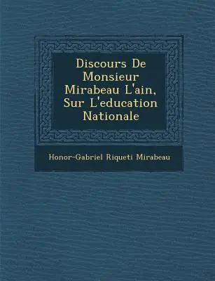 Discurso de Mirabeau L'Ain sobre la educación nacional - Discours de Monsieur Mirabeau L'Ain, Sur L'Education Nationale