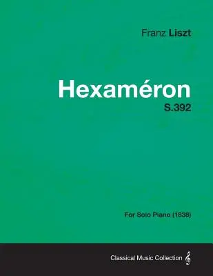 Hexameron S.392 - Para piano solo (1838) - Hexameron S.392 - For Solo Piano (1838)