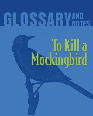 Glosario y notas de Matar a un ruiseñor: Matar a un ruiseñor - To Kill a Mockingbird Glossary and Notes: To Kill a Mockingbird