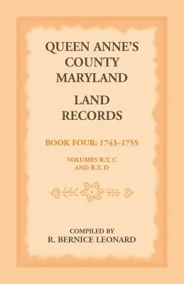 Registros de Tierras del Condado de Queen Anne's, Maryland. Libro 4: 1743-1755 - Queen Anne's County, Maryland Land Records. Book 4: 1743-1755