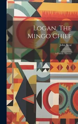 Logan, el jefe mingo: Historia de una familia - Logan, The Mingo Chief: A Family History