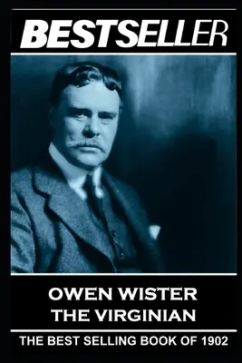 Owen Wister - El Virginiano: El bestseller de 1902 - Owen Wister - The Virginian: The Bestseller of 1902