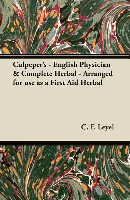 Culpeper's - English Physician & Complete Herbal - Arreglado para su uso como hierba de primeros auxilios - Culpeper's - English Physician & Complete Herbal - Arranged for use as a First Aid Herbal