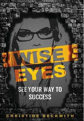 Ojos sabios: Vea su camino hacia el éxito - Wise Eyes: See Your Way to Success