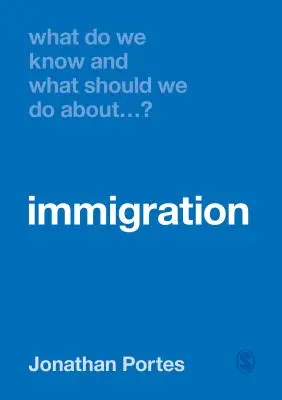 ¿Qué sabemos y qué debemos hacer con la inmigración? - What Do We Know and What Should We Do about Immigration?