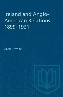 Irlanda y las relaciones angloamericanas 1899-1921 - Ireland and Anglo-American Relations 1899-1921