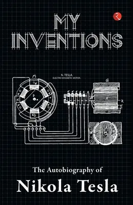 Mis inventos, autobiografía de Nikola Tesla - My Inventions, Autobiography of Nikola Tesla