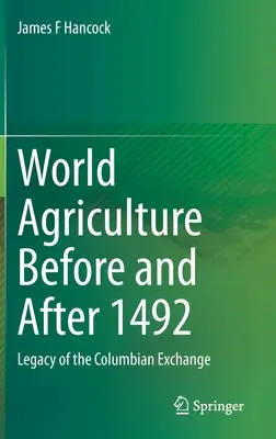 La agricultura mundial antes y después de 1492: el legado del intercambio colombino - World Agriculture Before and After 1492: Legacy of the Columbian Exchange