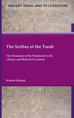 Los escribas de la Torá: La formación del Pentateuco en sus contextos literario e histórico - The Scribes of the Torah: The Formation of the Pentateuch in Its Literary and Historical Contexts