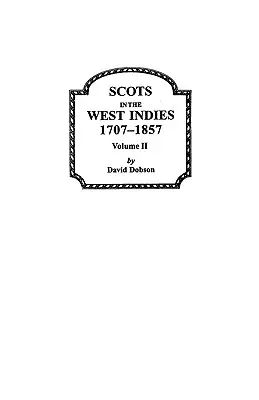 Escoceses en las Indias Occidentales 1707-1857 Vol 2 - Scots in the West Indies 1707-1857 Vol 2