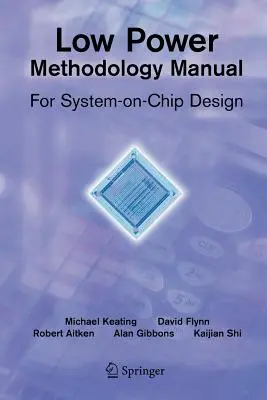 Manual de metodología de bajo consumo: Para el diseño de sistemas en chip - Low Power Methodology Manual: For System-On-Chip Design