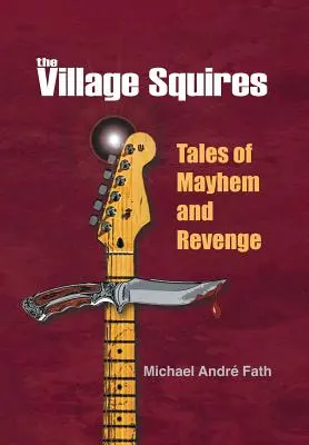 The Village Squires - Historias de caos y venganza - The Village Squires - Tales of Mayhem and Revenge