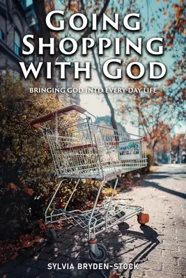 De compras con Dios: Llevar a Dios a las situaciones de la vida cotidiana - Going Shopping with God: Bringing God into every-day Life situations