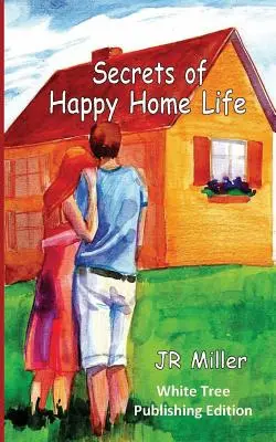 Secretos de una vida hogareña feliz: White Tree Publishing Edition - Secrets of Happy Home Life: White Tree Publishing Edition