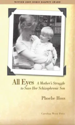 Todos los ojos: La lucha de una madre por salvar a su hijo esquizofrénico - All Eyes: A Mother's Struggle to Save Her Schizophrenic Son