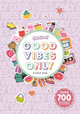 ¡Oh Stick! Libro de pegatinas Solo Buenas Vibraciones: Más de 700 pegatinas para la planificación diaria y mucho más - Oh Stick! Good Vibes Only Sticker Book: Over 700 Stickers for Daily Planning and More