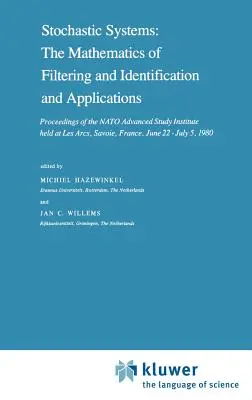 Sistemas estocásticos: The Mathematics of Filtering and Identification and Applications: Actas del Instituto de Estudios Avanzados de la OTAN celebrado en Les Arc - Stochastic Systems: The Mathematics of Filtering and Identification and Applications: Proceedings of the NATO Advanced Study Institute Held at Les Arc