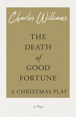 La muerte de la buena fortuna - Una obra de Navidad - The Death of Good Fortune - A Christmas Play