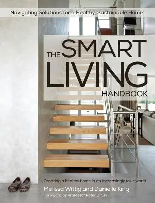 Manual de vida inteligente - Cómo crear un hogar saludable en un mundo cada vez más tóxico - The Smart Living Handbook - Creating a Healthy Home in an Increasingly Toxic World