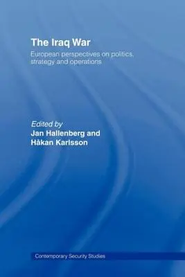 La guerra de Irak: Perspectivas europeas sobre política, estrategia y operaciones (en inglés) - The Iraq War: European Perspectives on Politics, Strategy and Operations